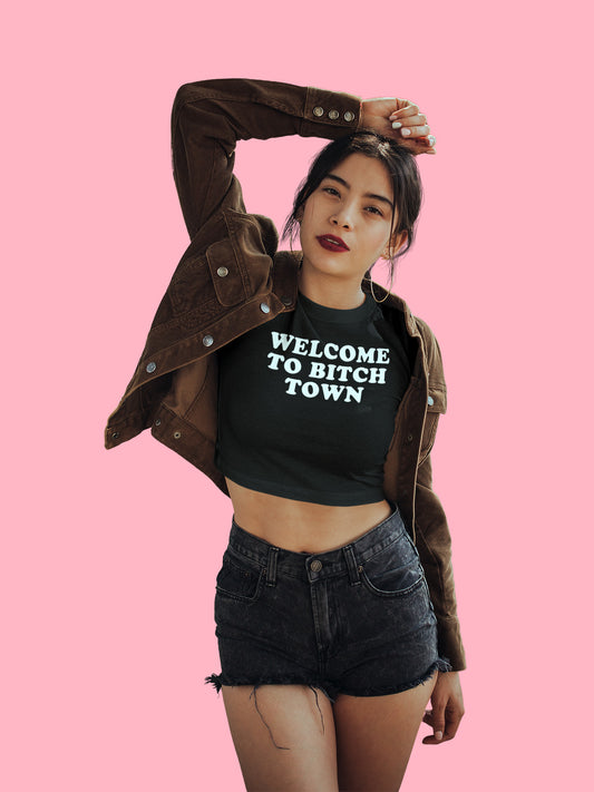 Welcome To Bitch Town Baby Tee Crop Top