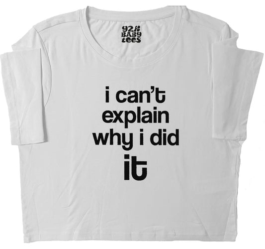 I Can't Explain Why I Did It Baby Tee Crop Top