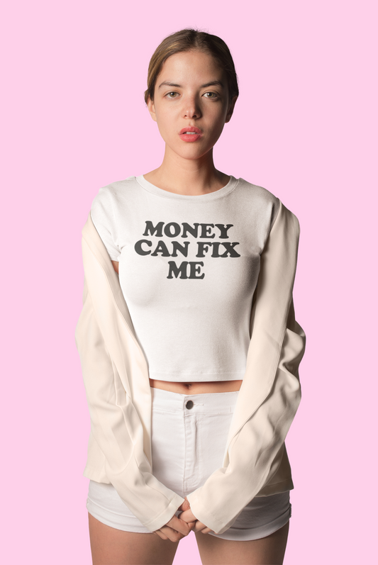 Money Can Fix Me Baby Tee Crop Top