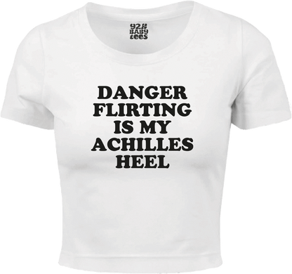 Danger Flirting Is My Achilles Heel Baby Tee Crop Top