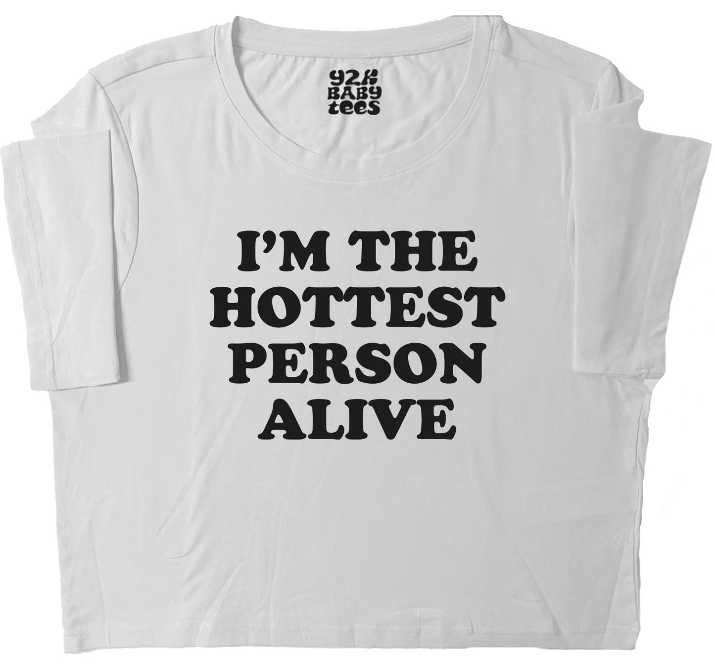 I'm The Hottest Person Alive Baby Tee Crop Top