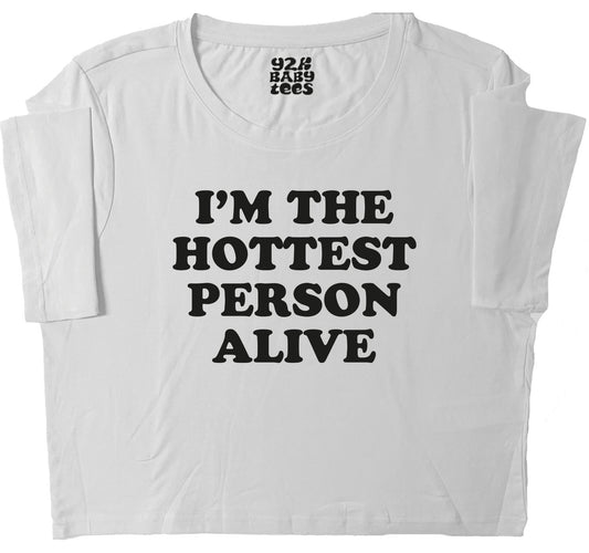 I'm The Hottest Person Alive Baby Tee Crop Top