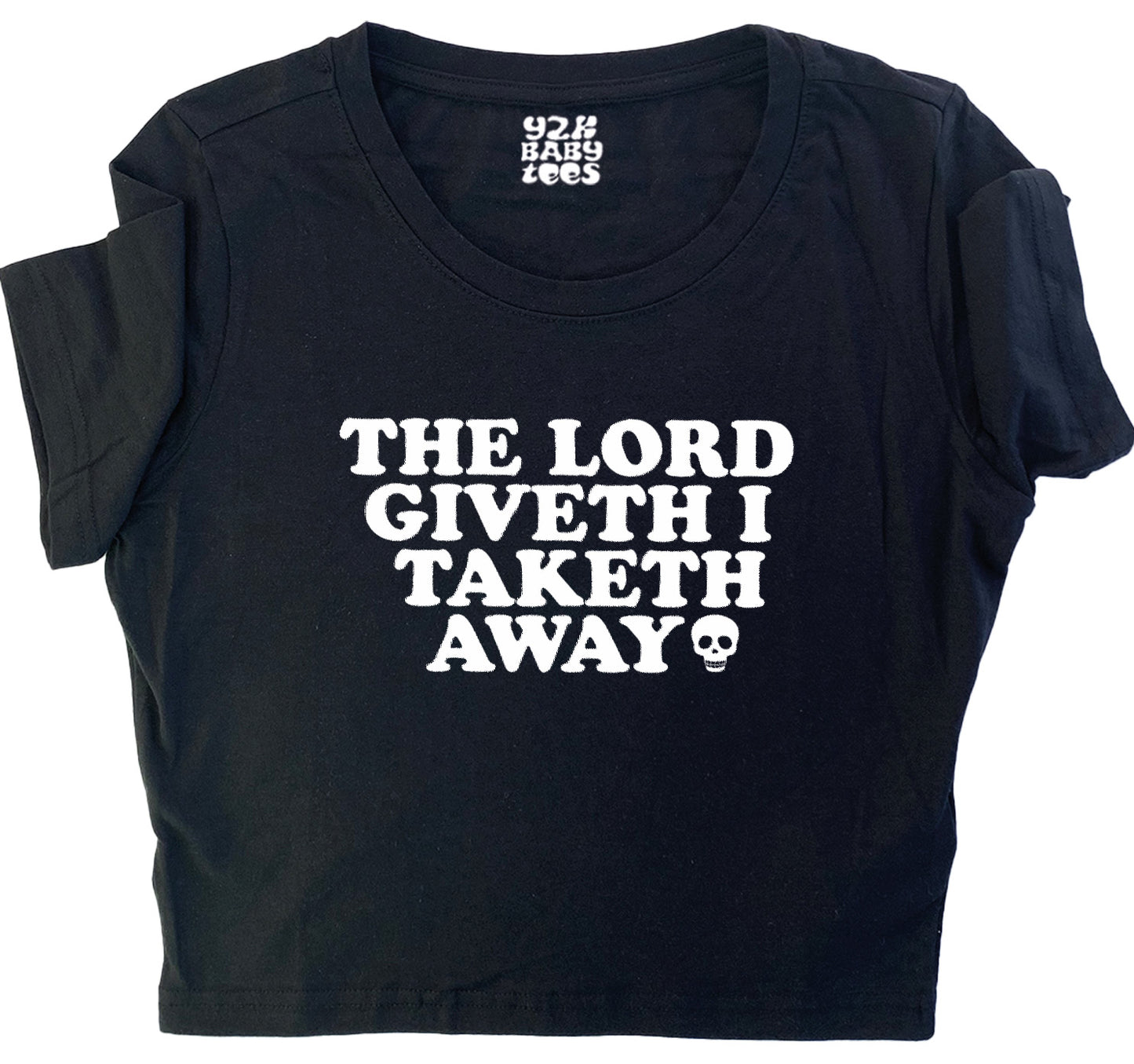 The Lord Giveth I Taketh Away Baby Tee Crop Top