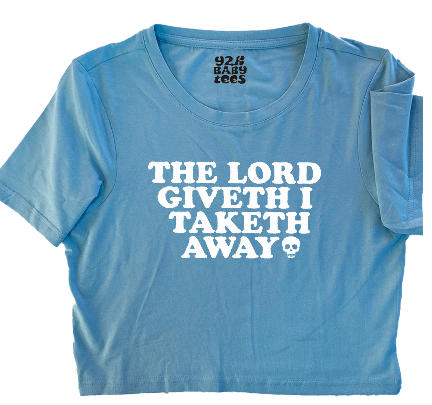 The Lord Giveth I Taketh Away Baby Tee Crop Top