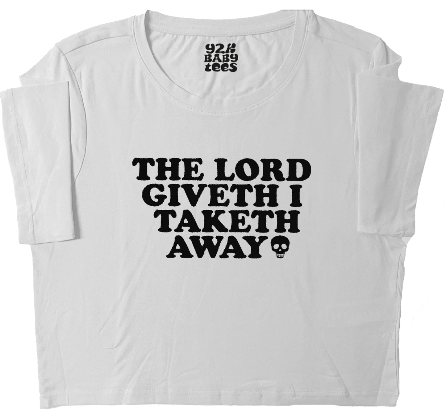 The Lord Giveth I Taketh Away Baby Tee Crop Top