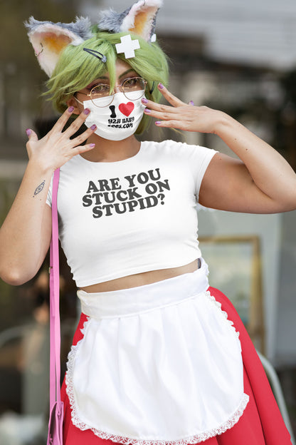 ARE YOU STUCK ON STUPID? Baby Tee Crop Top